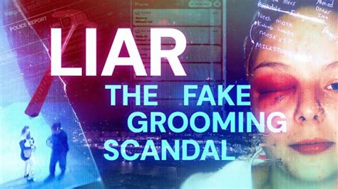 LIAR: THE FAKE GROOMING SCANDAL .